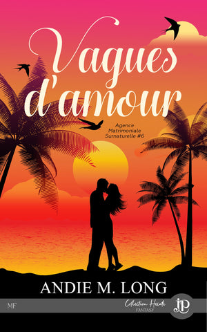 Agence matrimoniale surnaturelle #6 : Vagues d'amour