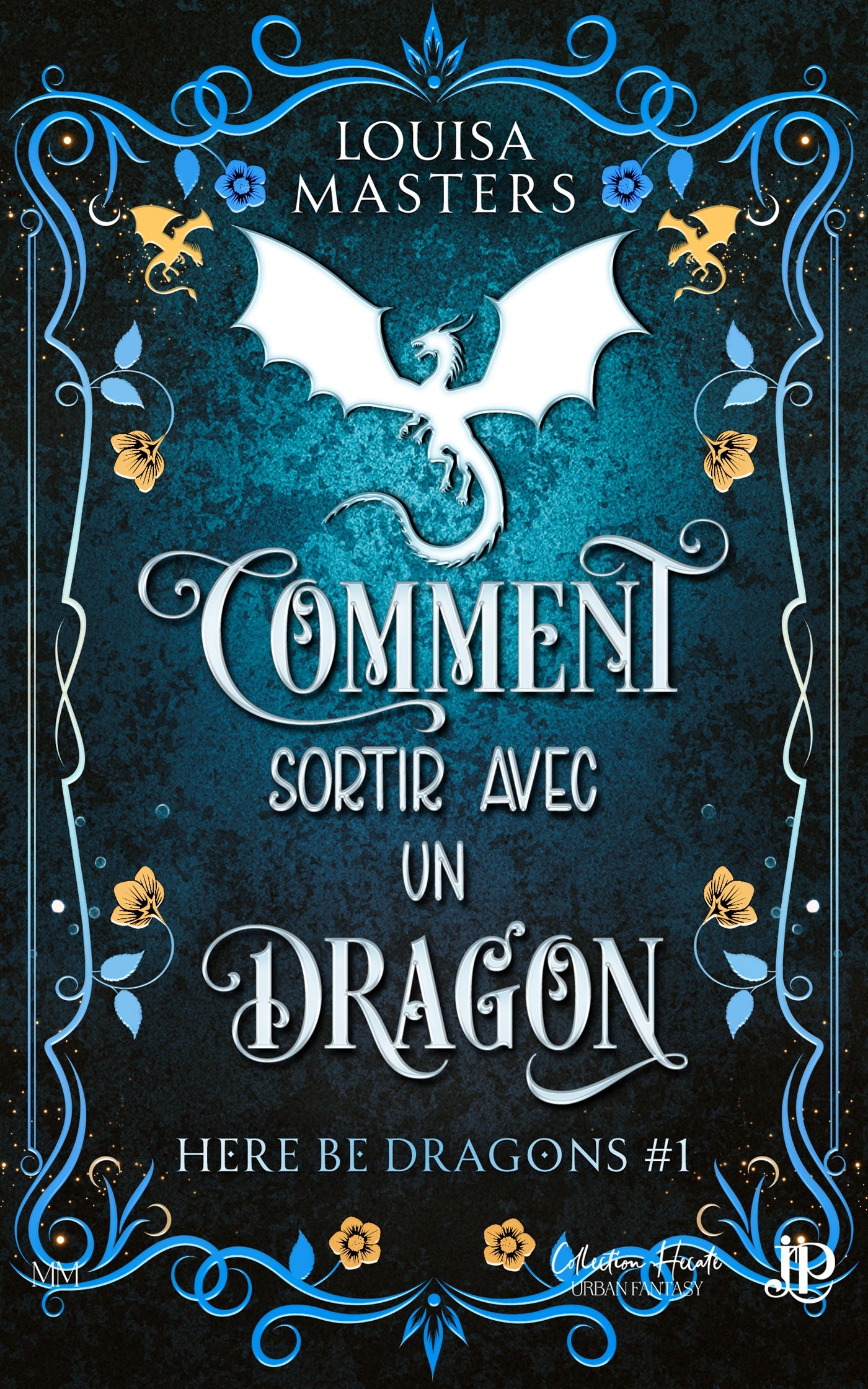 Here Be Dragons #1 : Comment sortir avec un dragon