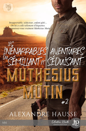 Les inénarrables aventures du sémillant et séduisant Muthésius Mutin #2