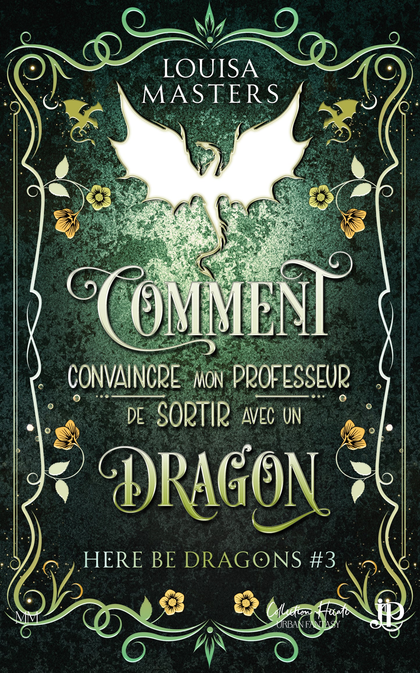 Here Be Dragons #3 : Comment convaincre mon professeur de sortir avec un dragon